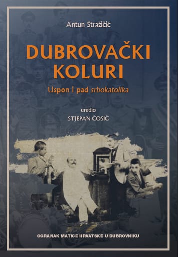 Antun Stražičić - DUBROVAČKI KOLURI, Uspon i pad srbokatolika