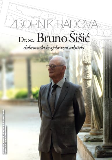 ZBORNIK RADOVA Dr.sc.Bruno Šišić, dubrovački krajobrazni arhitekt