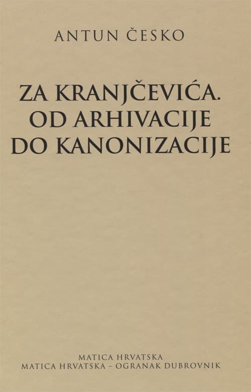 Antun Česko - Za Kranjčevića.Od arhivacije do kanonizacije